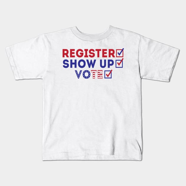 Register Show Up Vote Kids T-Shirt by Rise And Design